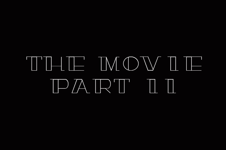 The movie Part II